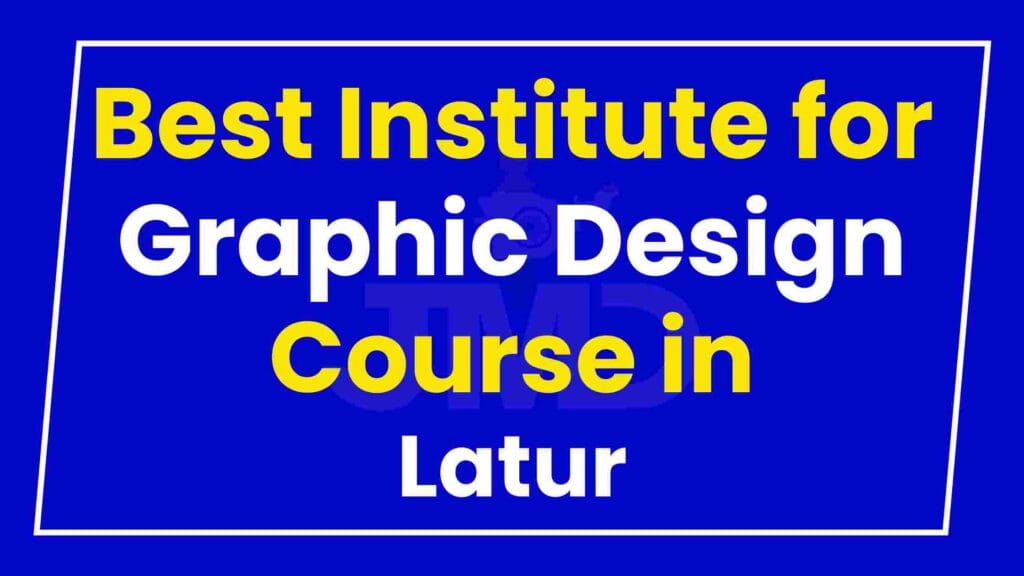 Best Institute for Graphic Design Course in Latur