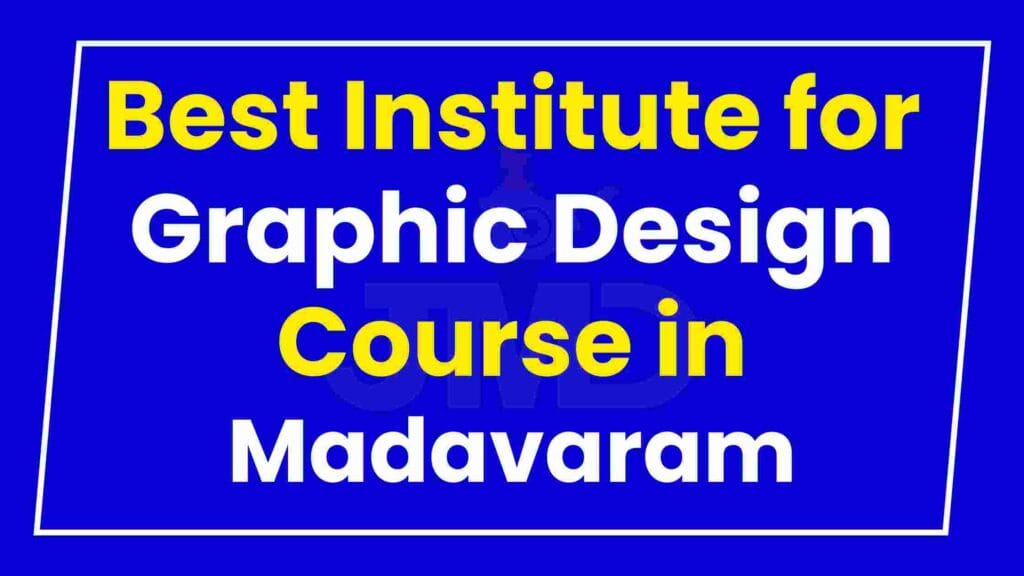 Best Institute for Graphic Design Course in Madavaram
