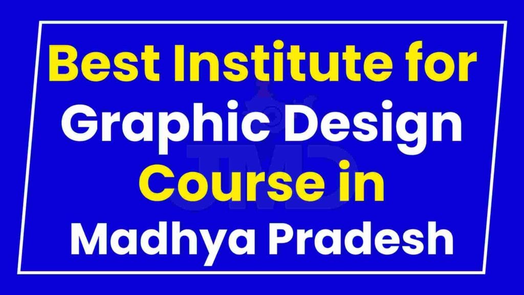Best Institute for Graphic Design Course in Madhya Pradesh