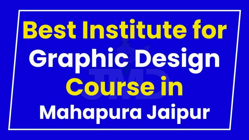 Best Institute for Graphic Design Course in Mahapura Jaipur