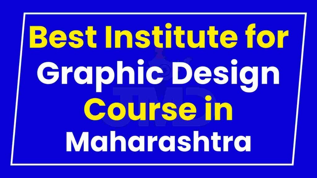 Best Institute for Graphic Design Course in Maharashtra