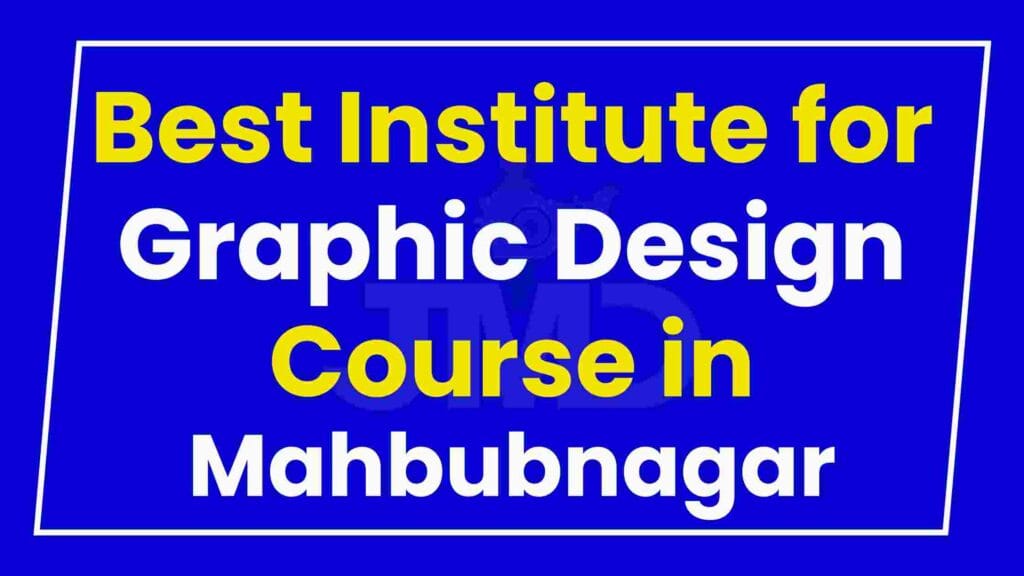 Best Institute for Graphic Design Course in Mahbubnagar