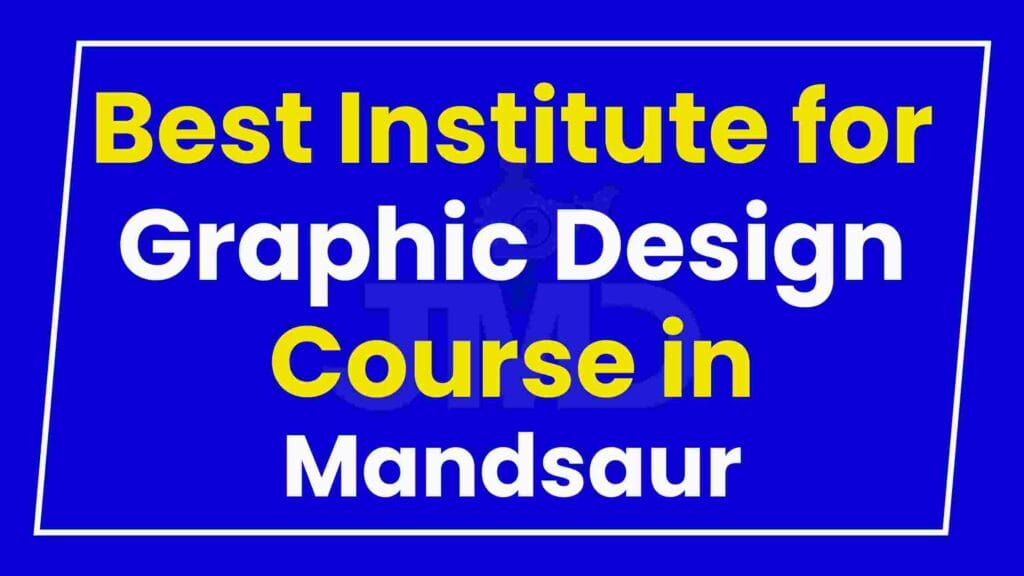 Best Institute for Graphic Design Course in Mandsaur