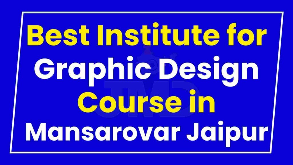 Best Institute for Graphic Design Course in Mansarovar Jaipur