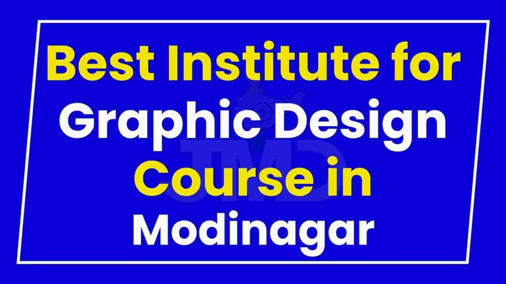 Best Institute for Graphic Design Course in Modinagar