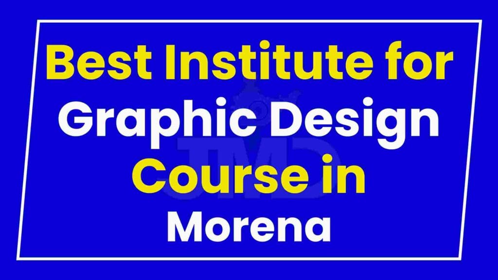 Best Institute for Graphic Design Course in Morena