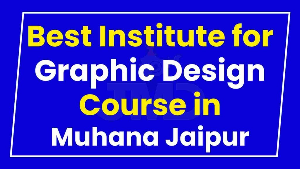 Best Institute for Graphic Design Course in Muhana Jaipur