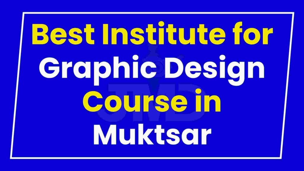 Best Institute for Graphic Design Course in Muktsar