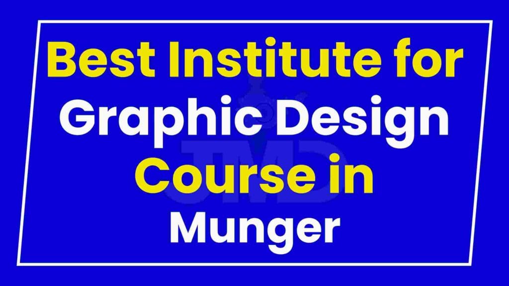 Best Institute for Graphic Design Course in Munger
