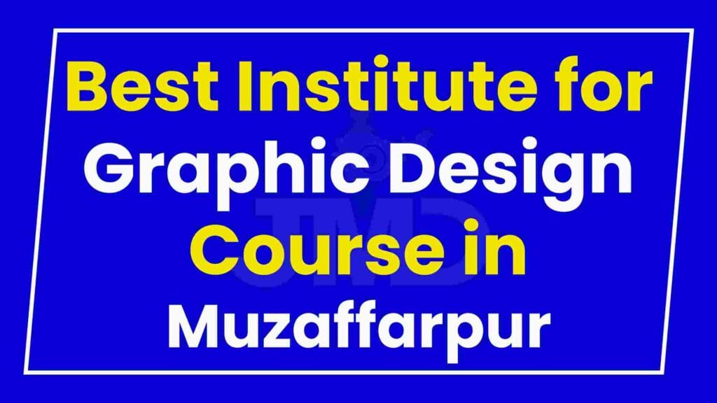 Best Institute for Graphic Design Course in Muzaffarpur