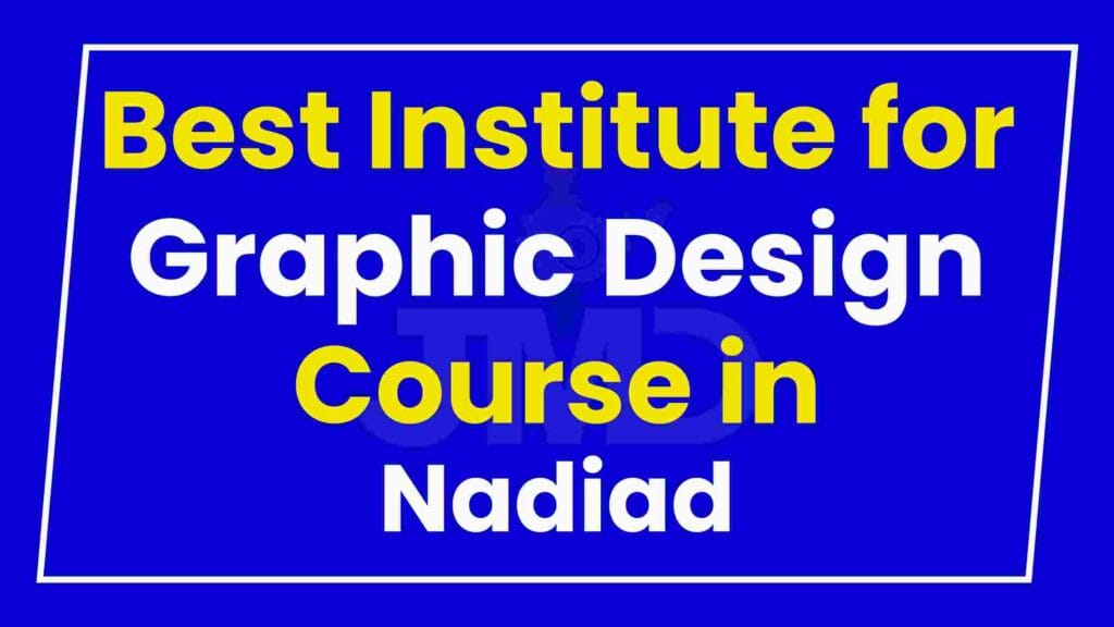 Best Institute for Graphic Design Course in Nadiad