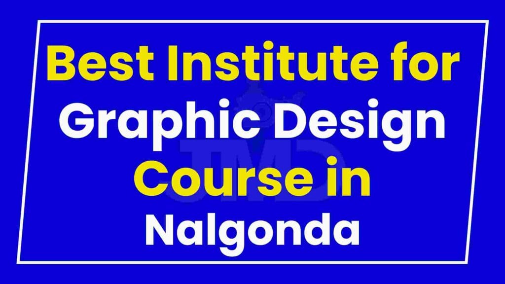 Best Institute for Graphic Design Course in Nalgonda