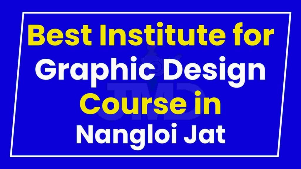 Best Institute for Graphic Design Course in Nangloi Jat