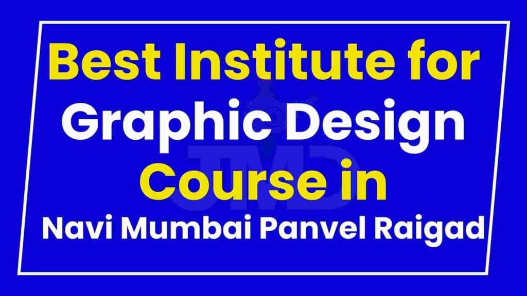 Best Institute for Graphic Design Course in Navi Mumbai Panvel Raigad