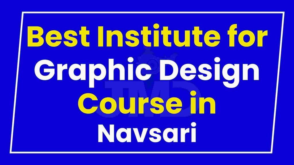 Best Institute for Graphic Design Course in Navsari