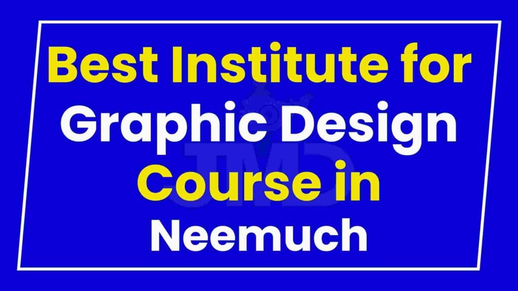 Best Institute for Graphic Design Course in Neemuch