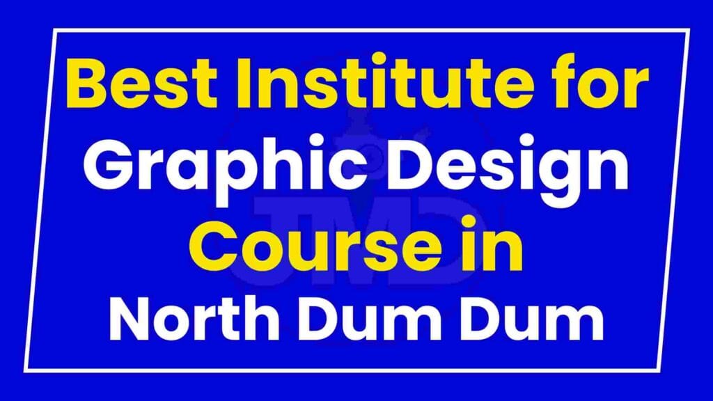 Best Institute for Graphic Design Course in North Dum Dum
