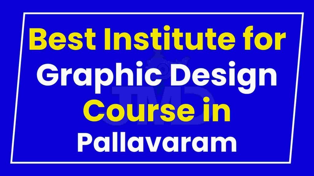Best Institute for Graphic Design Course in Pallavaram