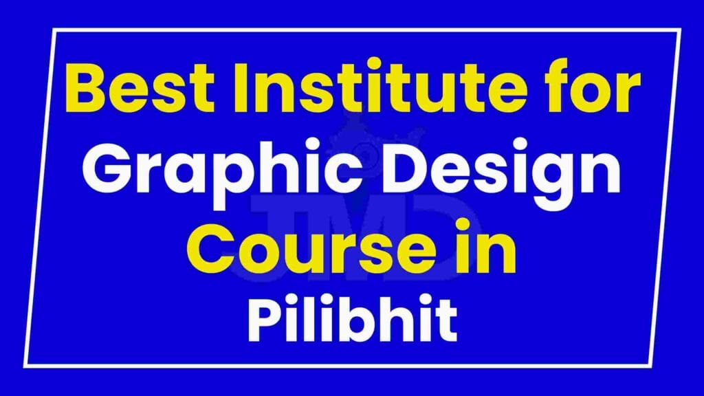 Best Institute for Graphic Design Course in Pilibhit