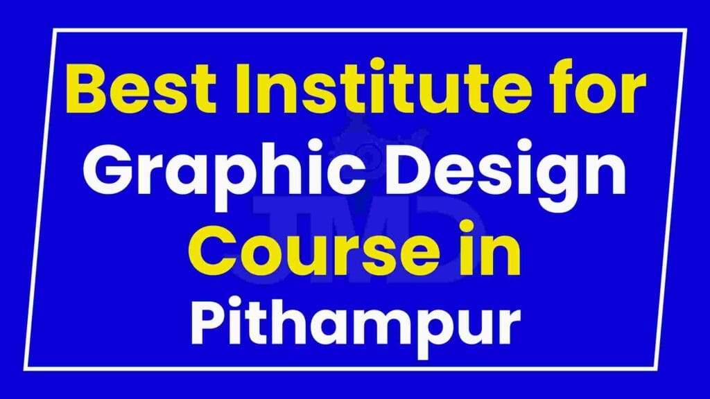 Best Institute for Graphic Design Course in Pithampur