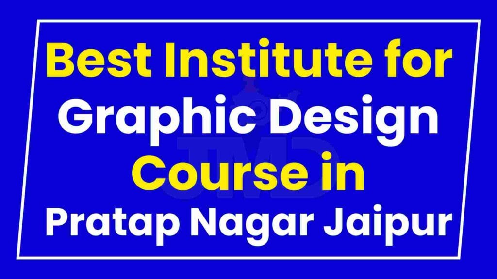 Best Institute for Graphic Design Course in Pratap Nagar Jaipur
