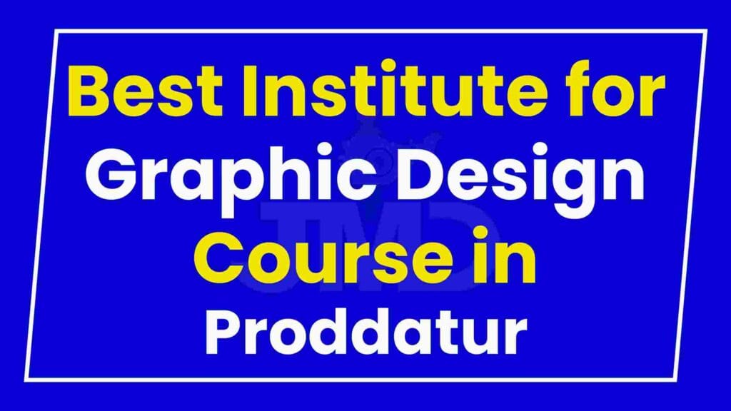 Best Institute for Graphic Design Course in Proddatur