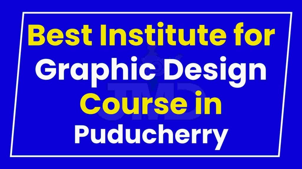 Best Institute for Graphic Design Course in Puducherry
