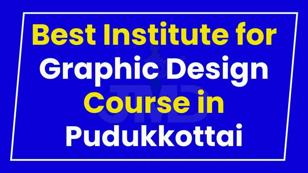 Best Institute for Graphic Design Course in Pudukkottai