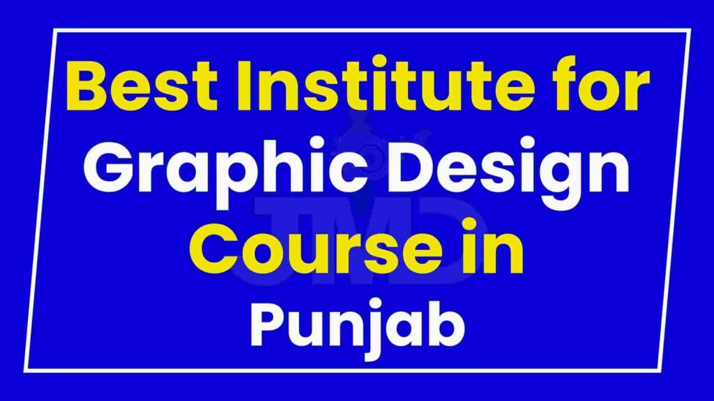 Best Institute for Graphic Design Course in Punjab