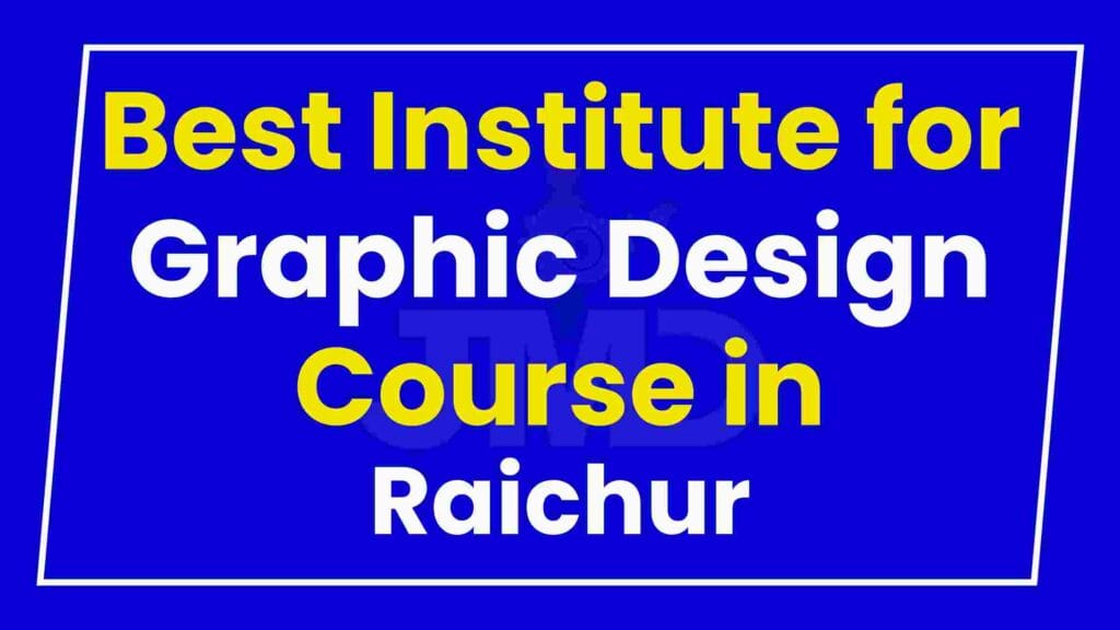 Best Institute for Graphic Design Course in Raichur