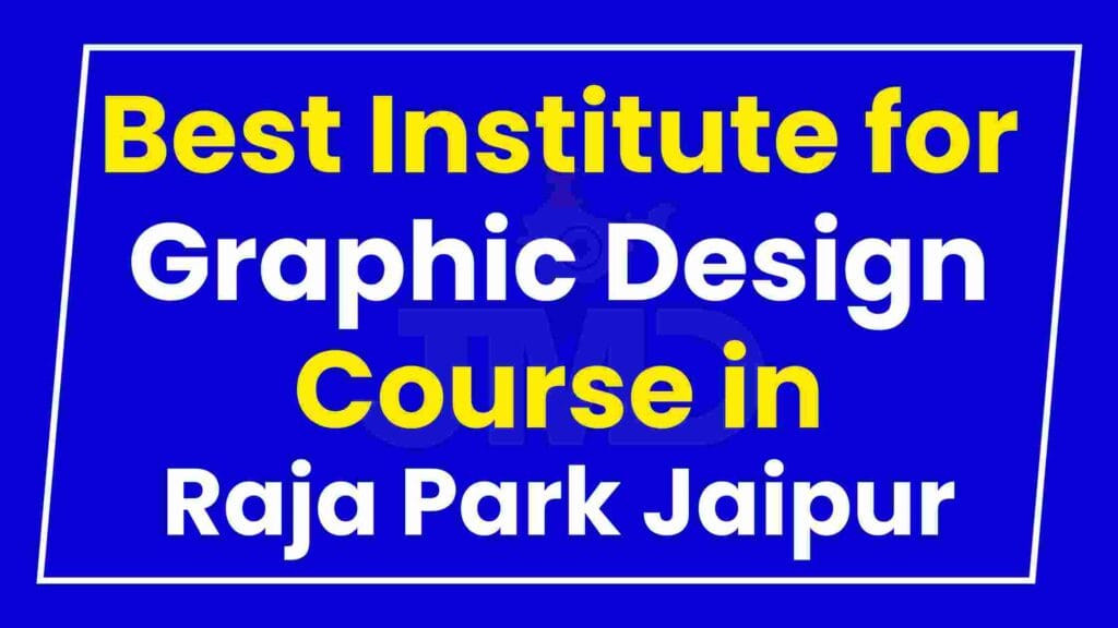 Best Institute for Graphic Design Course in Raja Park Jaipur