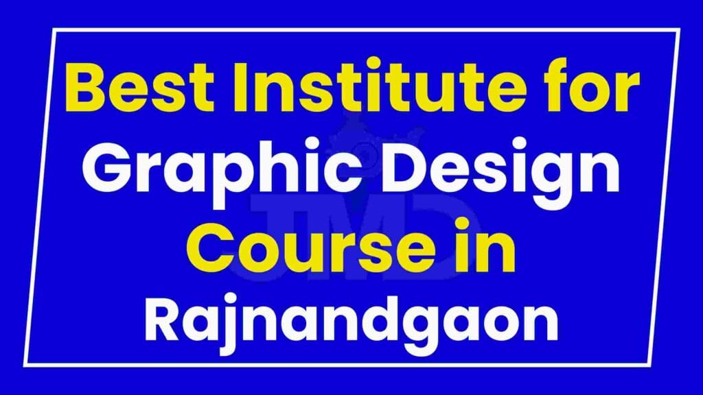Best Institute for Graphic Design Course in Rajnandgaon