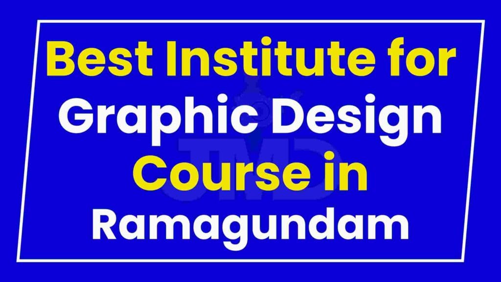 Best Institute for Graphic Design Course in Ramagundam