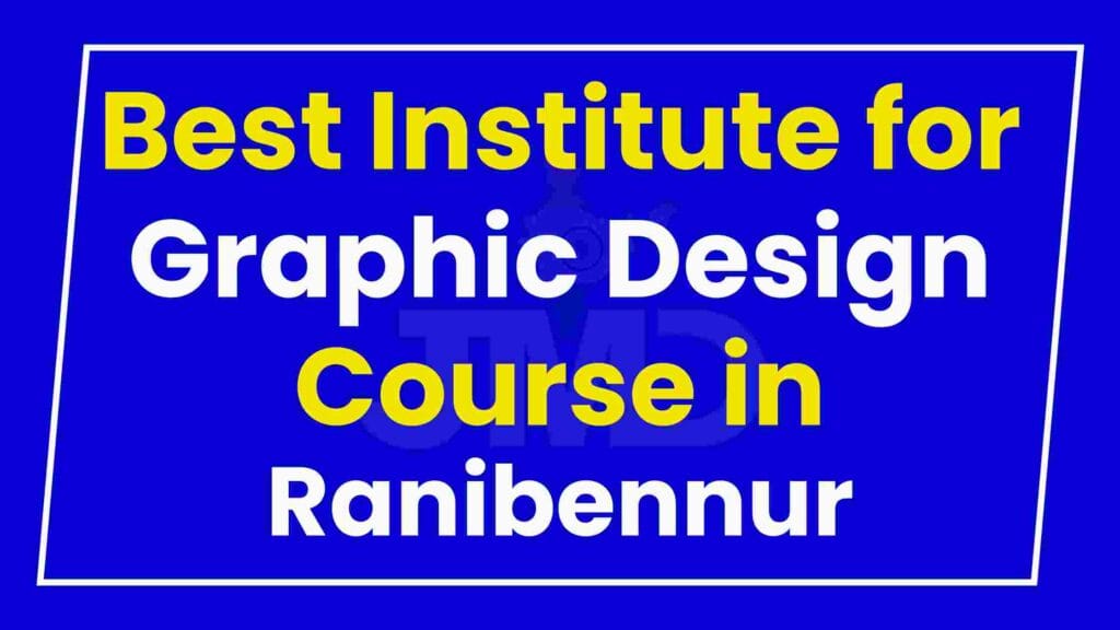 Best Institute for Graphic Design Course in Ranibennur