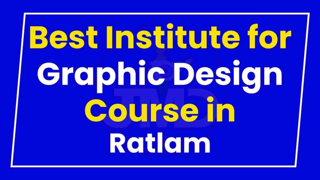 Best Institute for Graphic Design Course in Ratlam