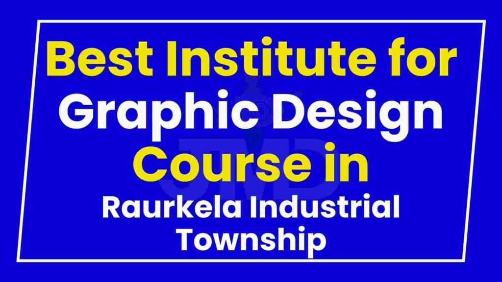 Best Institute for Graphic Design Course in Raurkela Industrial Township