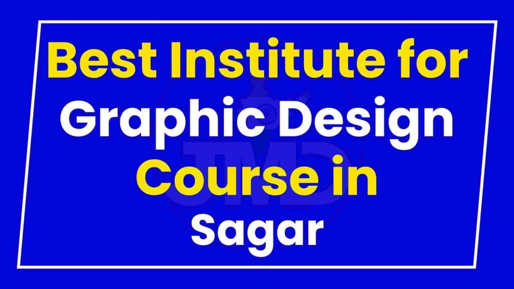 Best Institute for Graphic Design Course in Sagar
