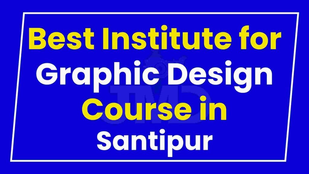 Best Institute for Graphic Design Course in Santipur