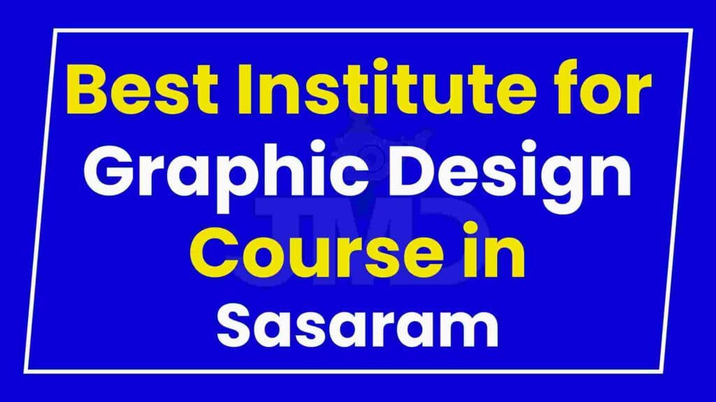 Best Institute for Graphic Design Course in Sasaram