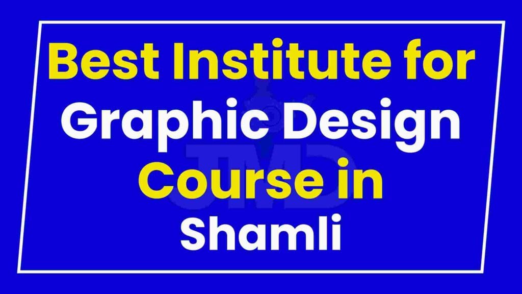Best Institute for Graphic Design Course in Shamli