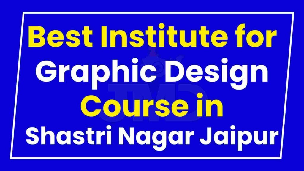 Best Institute for Graphic Design Course in Shastri Nagar Jaipur