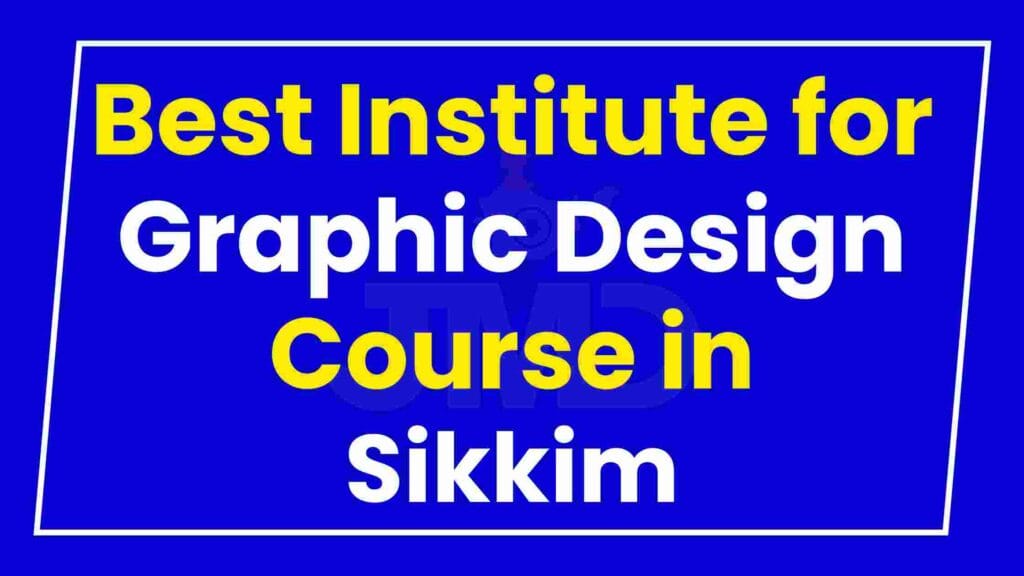 Best Institute for Graphic Design Course in Sikkim