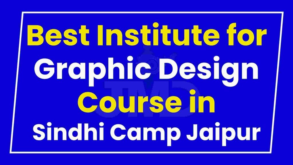 Best Institute for Graphic Design Course in Sindhi Camp Jaipur