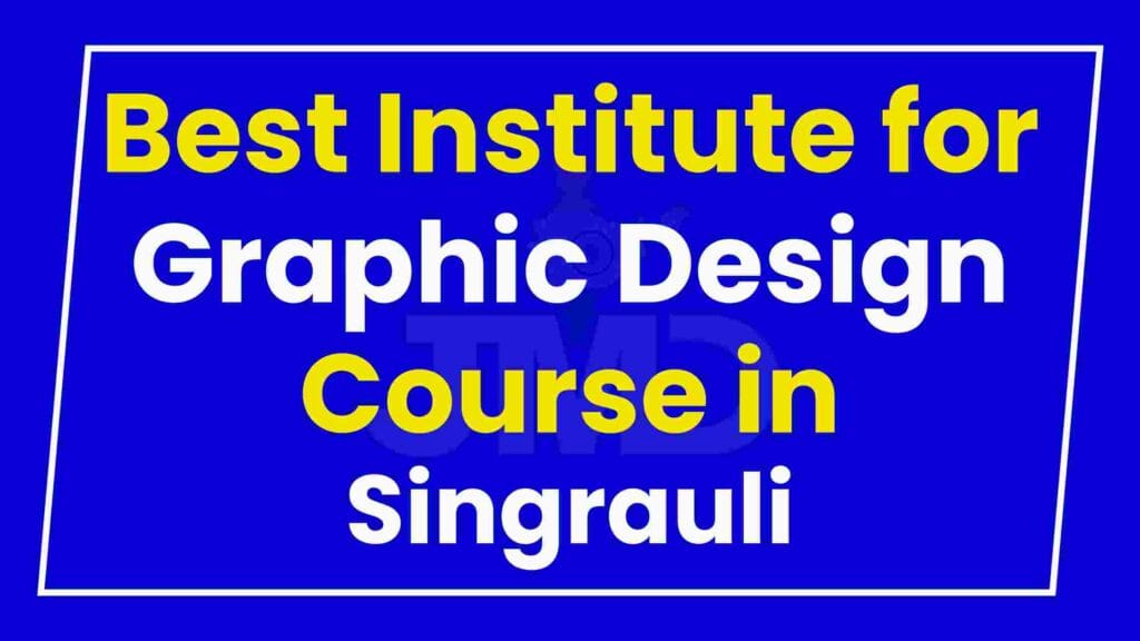 Best Institute for Graphic Design Course in Singrauli