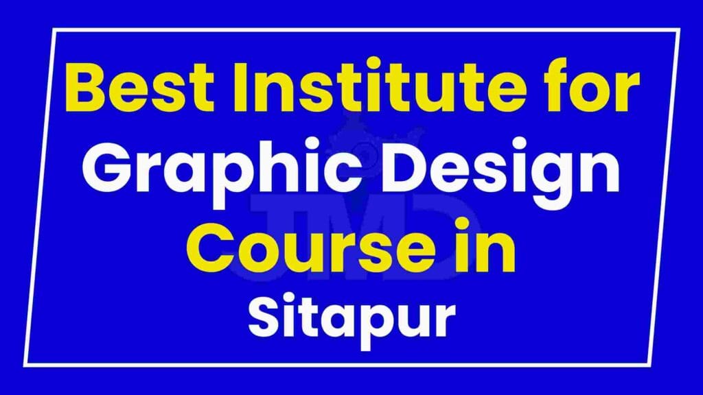 Best Institute for Graphic Design Course in Sitapur
