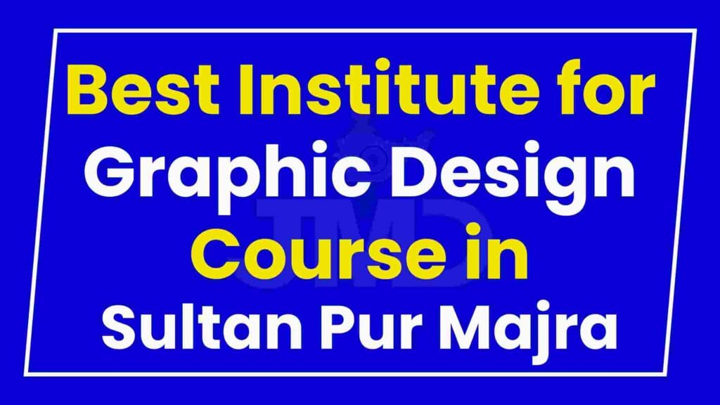 Best Institute for Graphic Design Course in Sultan Pur Majra