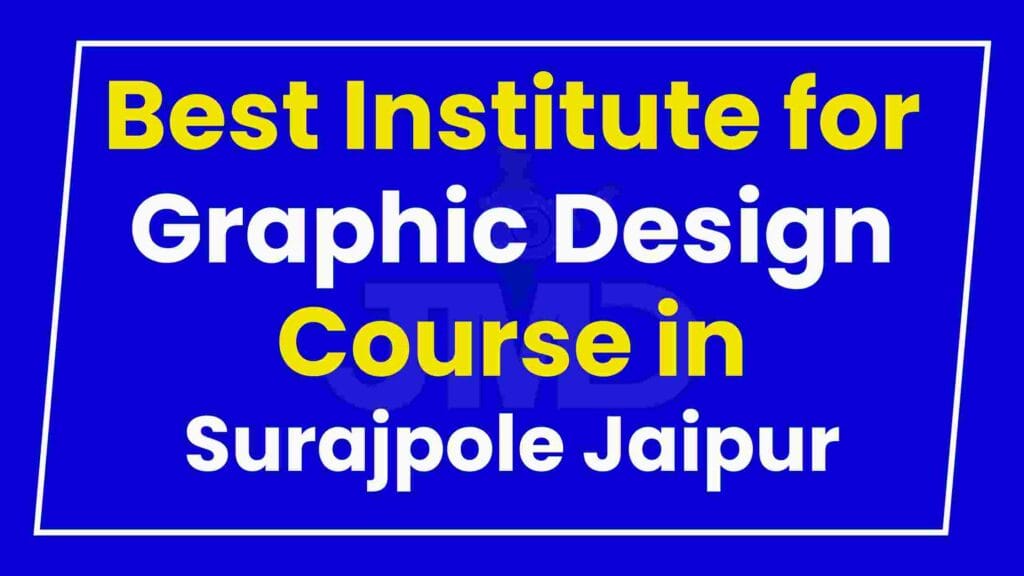 Best Institute for Graphic Design Course in Surajpole Jaipur