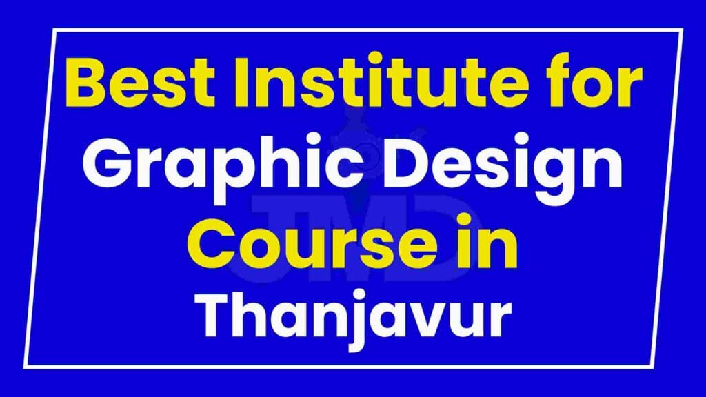 Best Institute for Graphic Design Course in Thanjavur