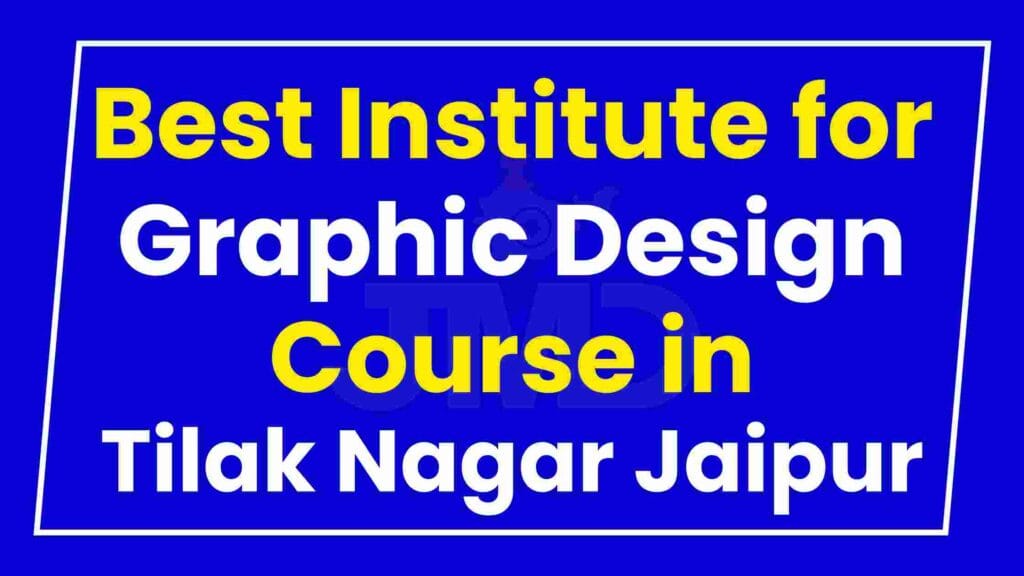 Best Institute for Graphic Design Course in Tilak Nagar Jaipur