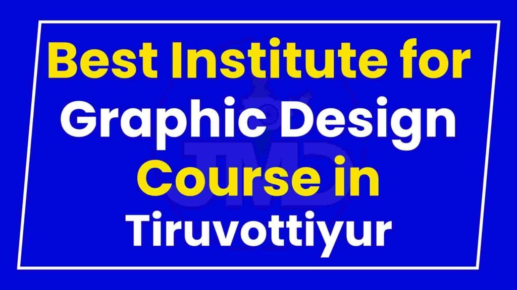 Best Institute for Graphic Design Course in Tiruvottiyur